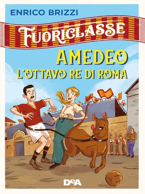 cover image of Fuoriclasse. Amedeo l'ottavo re di Roma